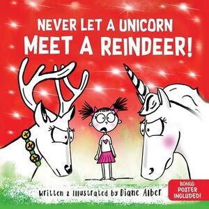 Never Let a Unicorn Meet a Reindeer -- Diane Alber